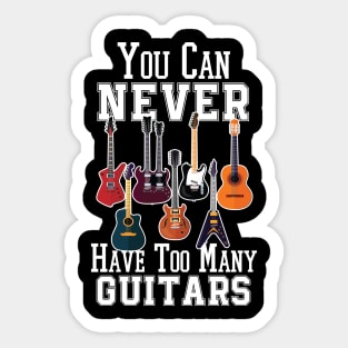 You Can Never Have Too Many Guitars - Guitarist Sticker